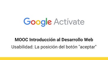 MOOC Introducción al Desarrollo Web, parte 2 - 4.20 Usabilidad: la posición... - Google Actívate