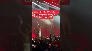 Burnaboy had the whole crowd going crazy of last last