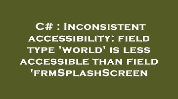 C# : Inconsistent accessibility: field type 