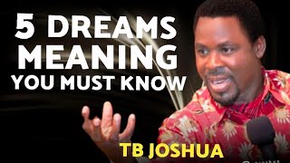 5 DREAMS MEANING YOU MUST KNOW - TB JOSHUA