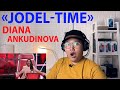 Diana Ankudinova «Jodel-time» (REACTION) [WHY NO ONE JUDGES CHOSE HER?!]