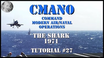 Command Modern Air/Naval Operations - The Shark 1971 - Tutorial #27