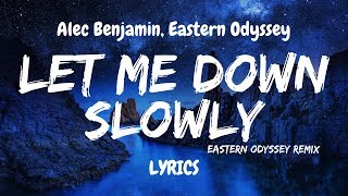 Alec Benjamin - Let Me Down Slowly (Eastern Odyssey Remix) LYRICS