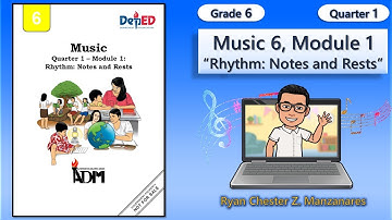 Music 6 Quarter 1 Module 1 Rhythm: Notes and Rests | Grade 6 MAPEH