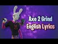 Axe 2 grind  fortnite lyrics