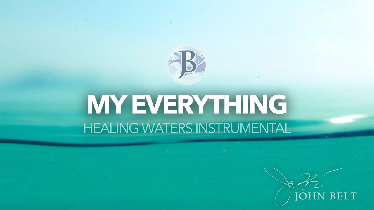 Watch HEALING WATERS INSTRUMENTAL // MY EVERYTHING // JOHN BELT // SOFT CHRISTIAN INSTRUMENTAL MUSIC on YouTube Watch HEALING WATERS INSTRUMENTAL // MY EVERYTHING // JOHN BELT // SOFT CHRISTIAN INSTRUMENTAL MUSIC on YouTube