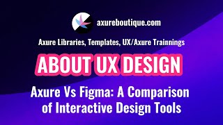 Axure Vs Figma: A Comparison of Interactive Design Tools