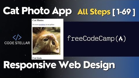 Learn HTML By Building a Cat Photo App || Responsive Web Design || freeCodeCamp Reference Video