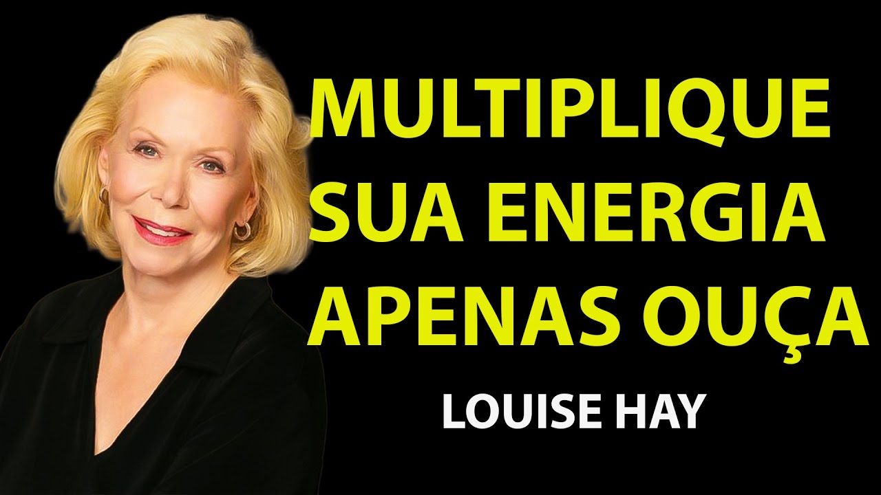 ISSO É TREMENDO! OUÇA POR 24 MINUTOS E MULTIPLIQUE SUA ENERGIA | Louise Hay Portugues