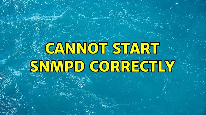 Cannot start snmpd correctly