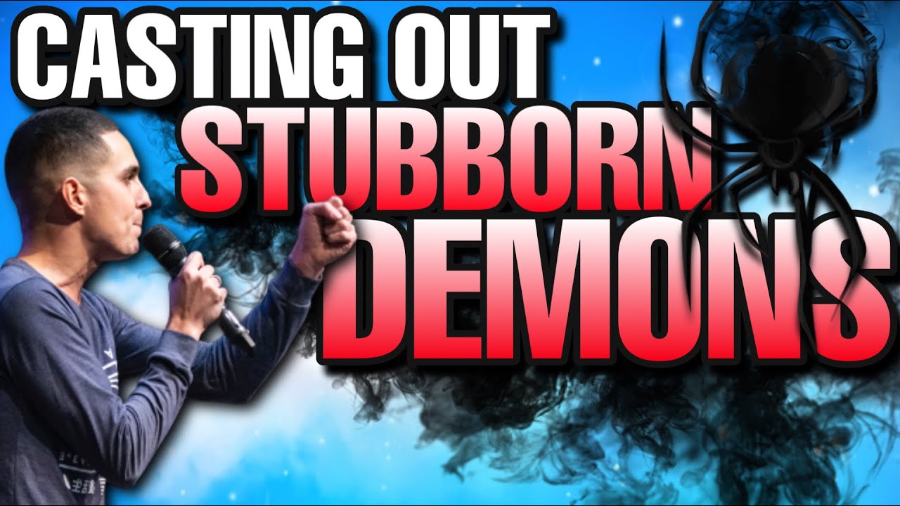 Casting Out STUBBORN DEMONS - Cleanse Your Temple
