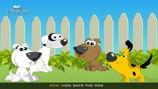 Bow-wow, says the dog; mew-mew, cat; grunt, goes hog; and squeak, rat.
chirp, sparrow; caw, crow; ...