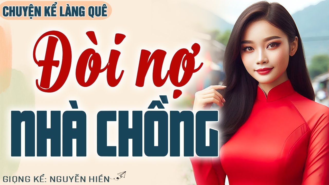 Hay Quá! Nhất định phải nghe 1 lần: ĐÒI NỢ NHÀ CHỒNG - Đọc truyện đêm khuya đặc sắc 2025