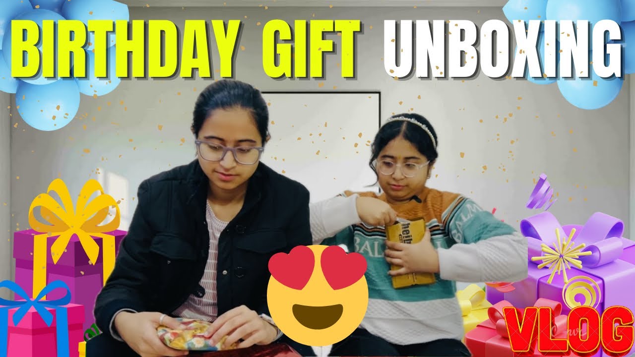 Birthday gift unboxing vlog 🎁😍|