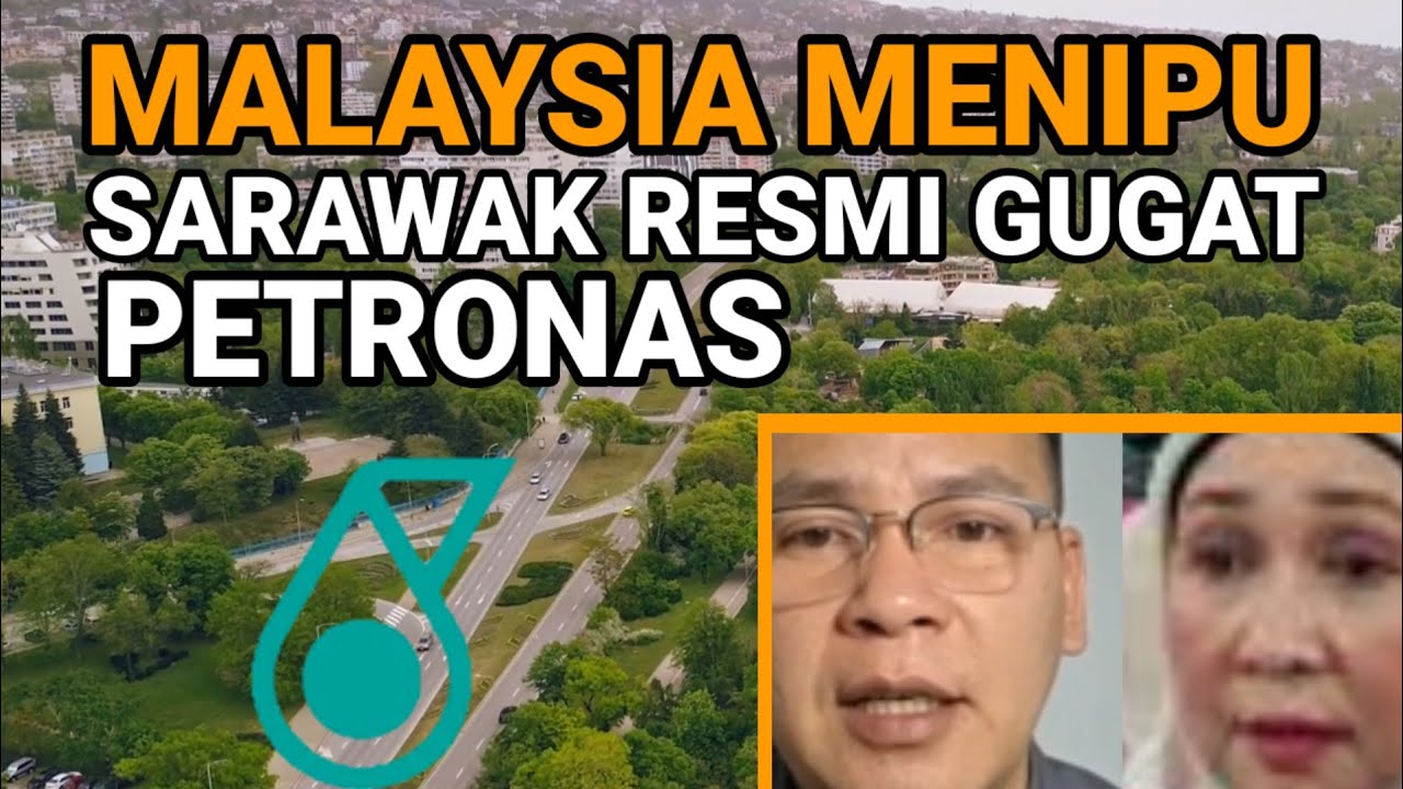 MALAYSIA MENIPU.  Sarawak Resmi Gugat Petronas