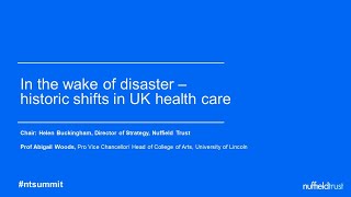 In the wake of disaster - historic shifts in UK health care | Nuffield Trust Summit Series 2021