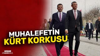 Muhalefetin Kürt Korkusu