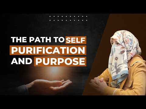 The Path to Self-Purification and Purpose | al-Tasfiyah Canada | English Islamic Lecture