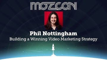 MozCon 2013 - Phil Nottingham - Building a Winning Video Marketing Strategy