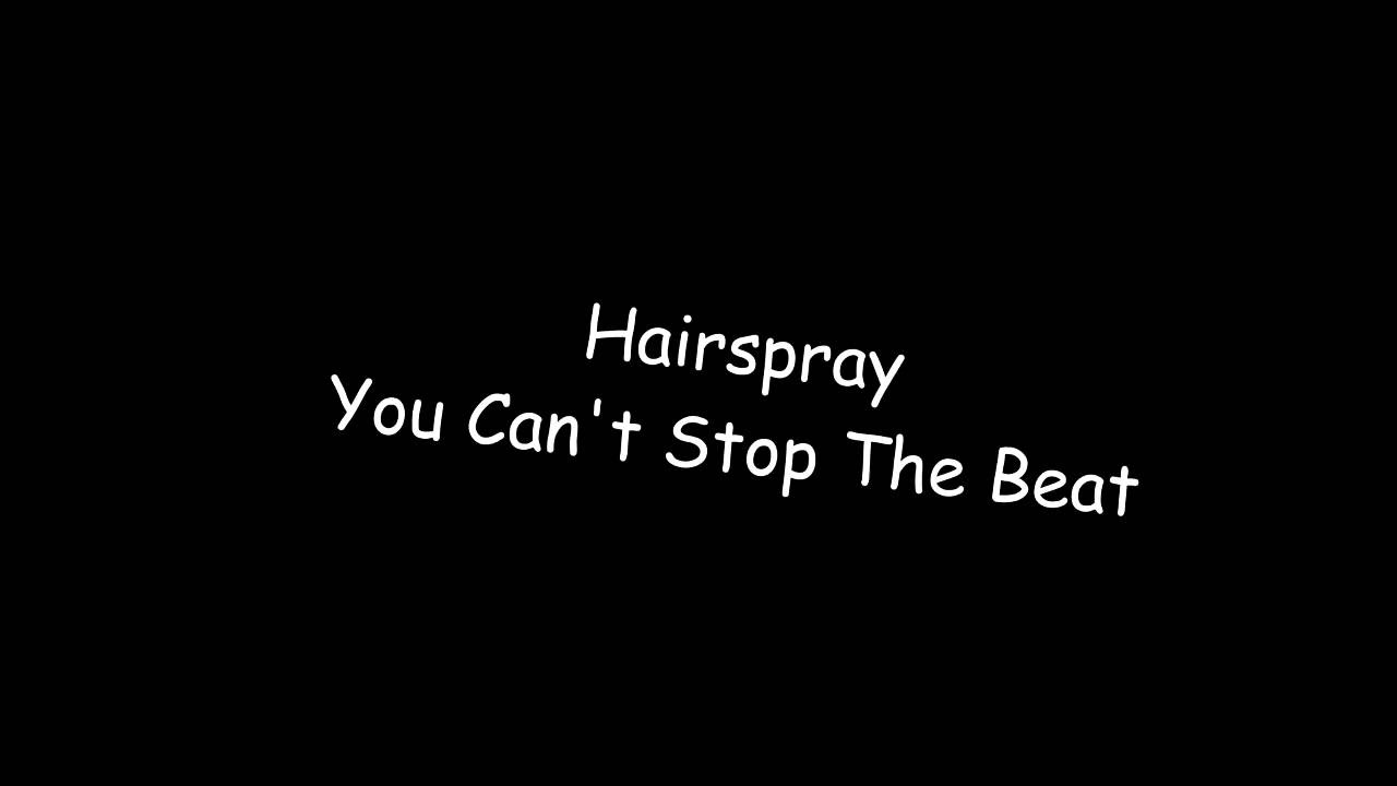 Hairspray You Can T Stop The Beat Lyrics Youtube