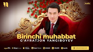 G'ayratjon Yangiboyev - Birinchi muhabbat (audio 2024)