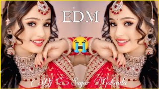 BABUL KA GHAR CHHOD KE | BIDAI 😭 SONG DJ EDM TRANCE MIX | HIGH QUALITY SONG DJ SAGAR GOHINDA 