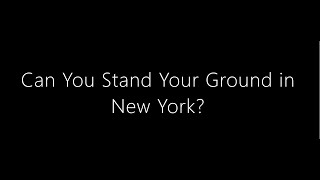 Can You Stand Your Ground in New York?