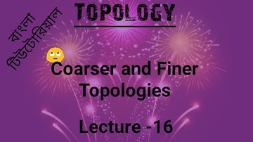 Coarser and finer topologies || টপোলজি