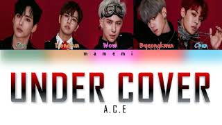 A.C.E (에이스) - UNDER COVER [Han/Rom/Eng] Color Coded Lyrics