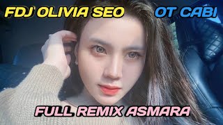 FDJ OLIVIA SEO | FULL REMIX ASMARA | OT CABI | DJ TERBARU 2024 | PART 2