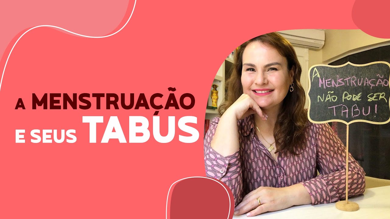 A MENSTRUAÇÃO  e seus TABUS.