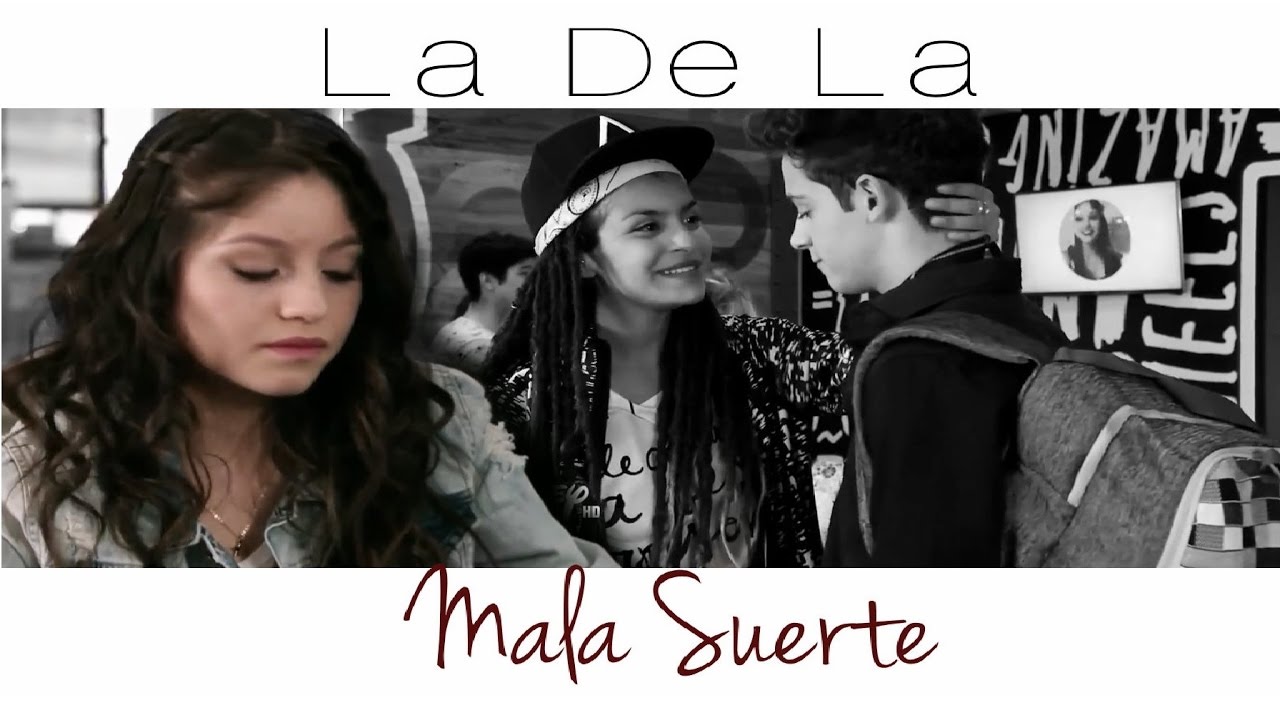 Luna & Matteo -  La De La Mala Suerte #SoyLuna2
