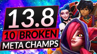 10 NEW BROKEN Champions for Patch 13.8 - BEST Champs to MAIN - LoL Guide