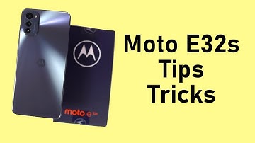 Moto E32s Tips and Tricks