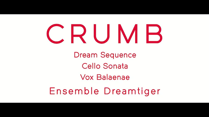 George CRUMB: Dream Sequence  Vox Balaenae  Sonata...