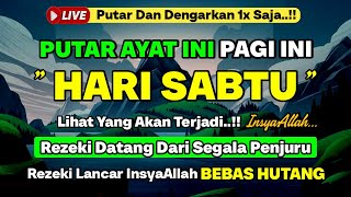 PUTAR DZIKIR INI❗Dzikir Pagi Mustajab Hari Sabtu Pembuka Rezeki Dari Segala Penjuru, Morning Dua
