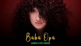 Jasmin & Eski Shahar - Baba Opa