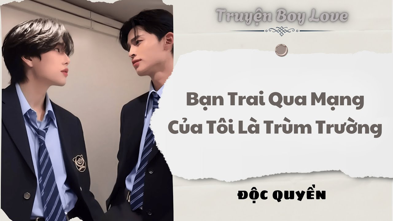 [Audio BoyLove] | Bạn Trai Qua Mạng Của Tôi Là Trùm Trường | Sủng Audio