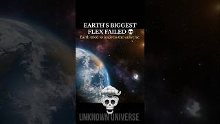 Earth's Biggest Flex Failed☠️💀🌍🌌❤️🚩 #earners #space #earth #planet #viral #universe #shorts