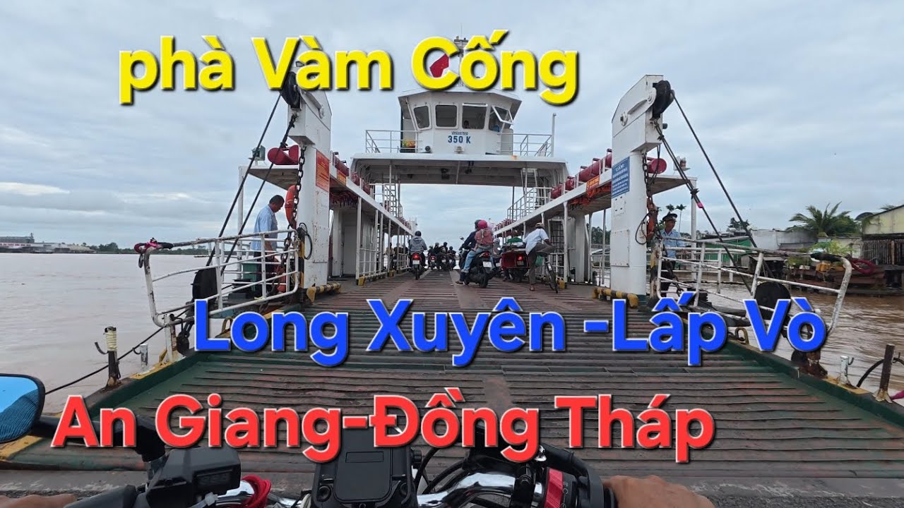 183# phà Vàm Cống /  Long Xuyên -Lấp Vò kết nối 2 bờ An Giang- Đồng Tháp 