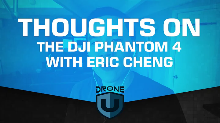 Thoughts On The DJI Phantom 4  With Eric Cheng - A...