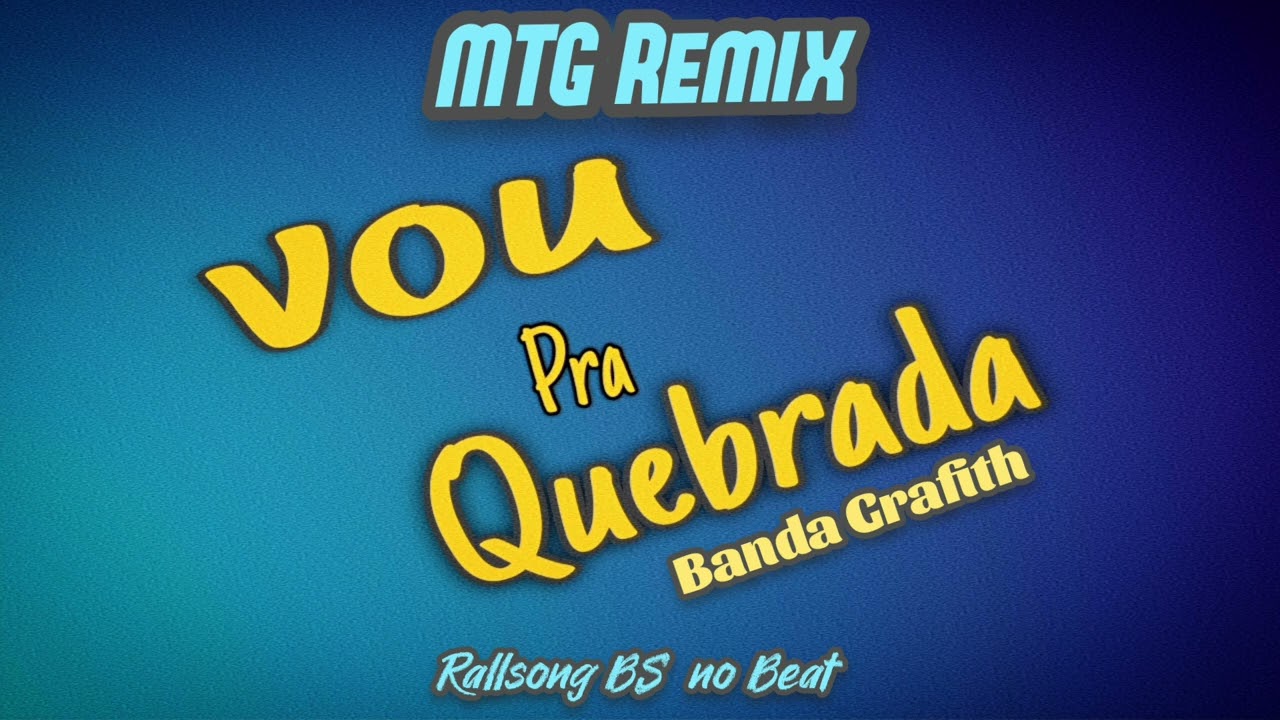 MTG Vou Pra Quebrada - Banda Grafith   (Rallsong BS no Beat)