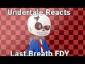 Undertale Reacts to Last Breath FDY