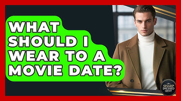 What Should I Wear To A Movie Date? - The Sharp Dressed Gent