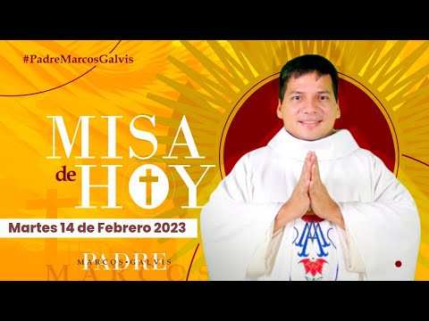 MISA DE HOY Martes 14 Febrero 2023 con el PADRE MARCOS GALVIS - YouTube