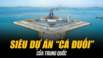SIÊU DỰ ÁN “CÁ ĐUỐI” 6 TỶ USD CỦA TRUNG QUỐC | CÔNG TRÌNH KỲ TÍCH LẬP 10 KỶ LỤC THẾ GIỚI