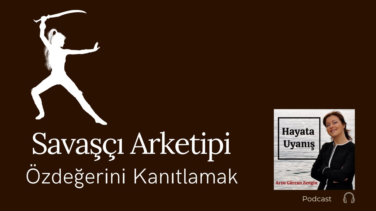 ÖZDEĞERİNİ KAZANMAK : SAVAŞÇI  (ARKETİP) - 9