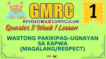 GMRC 1 | WASTONG PAKIKIPAG-UGNAYAN SA KAPUWA | WEEK 1 LESSON | QUARTER 3 | REVISED CURRICULUM