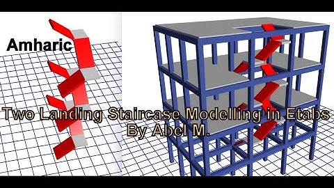 Modelling of Two Landing Staircase in ETABS 19 Amharic By Abel M.