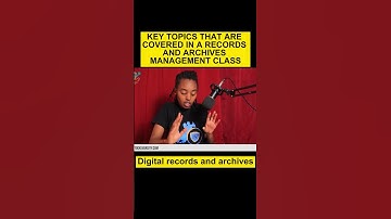 TOPICS COVERED IN A RECORDS AND ARCHIVES MANAGEMENT_ Digital records and archives